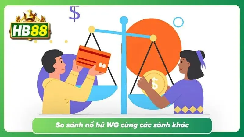 Sự vượt trội của Nỗ Hũ WG so với hàng loạt đối thủ